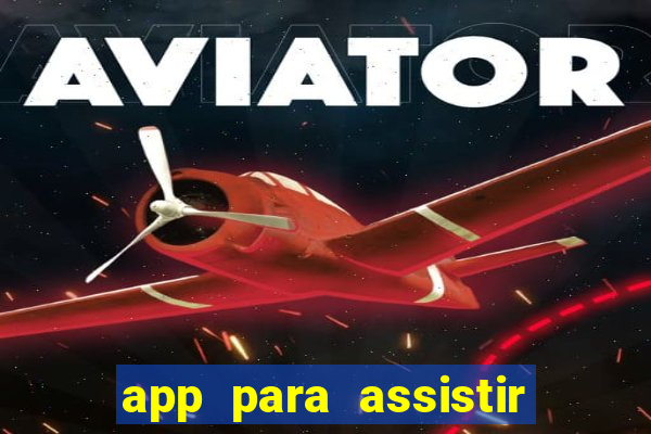 app para assistir todos os jogos de futebol