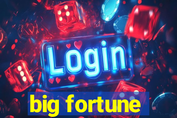 big fortune