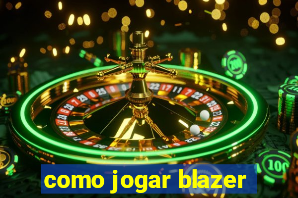 como jogar blazer