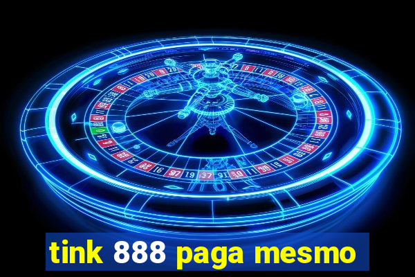 tink 888 paga mesmo