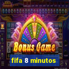 fifa 8 minutos