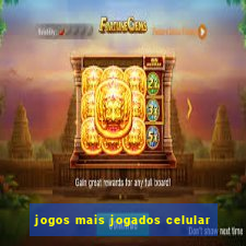 jogos mais jogados celular