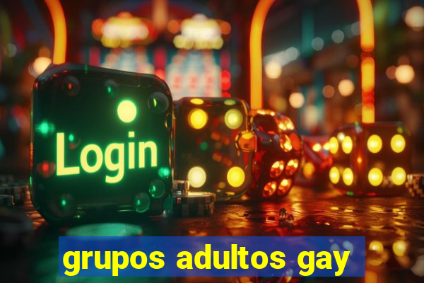 grupos adultos gay