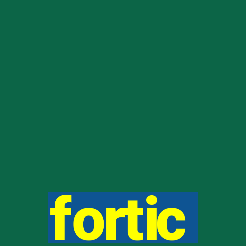 fortic