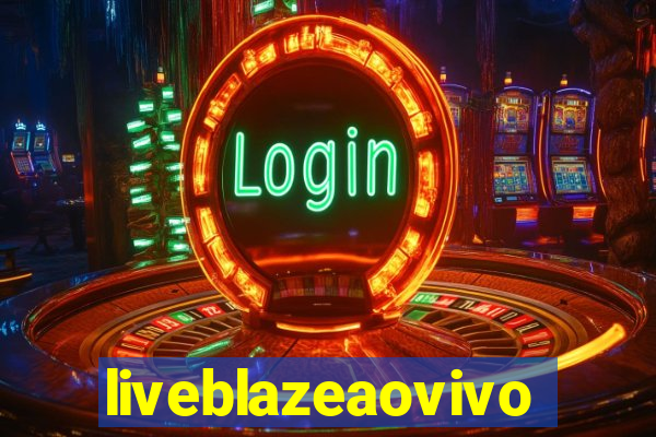 liveblazeaovivo