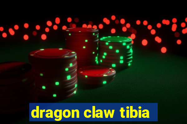 dragon claw tibia