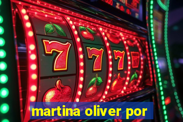 martina oliver por