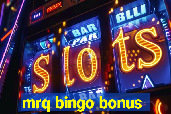 mrq bingo bonus