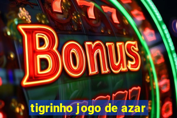 tigrinho jogo de azar