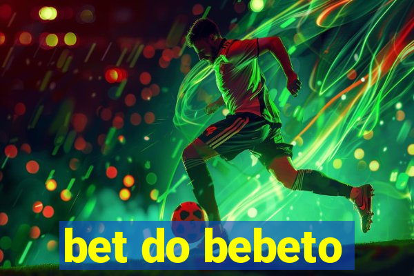 bet do bebeto