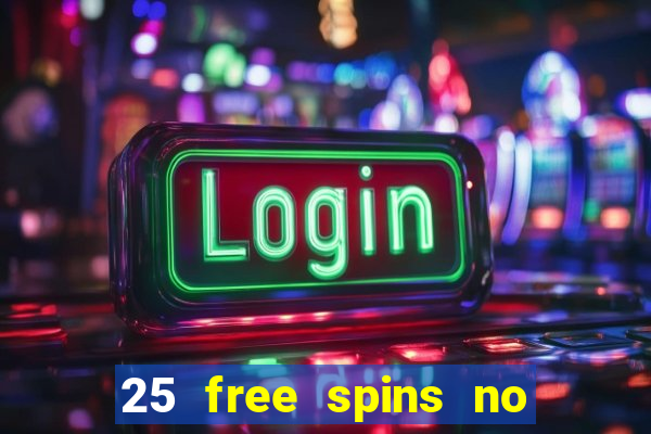 25 free spins no deposit casino