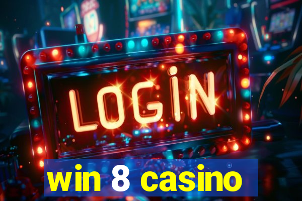 win 8 casino