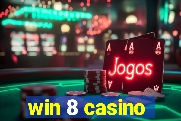 win 8 casino