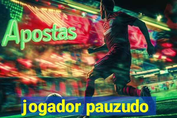 jogador pauzudo