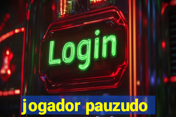 jogador pauzudo