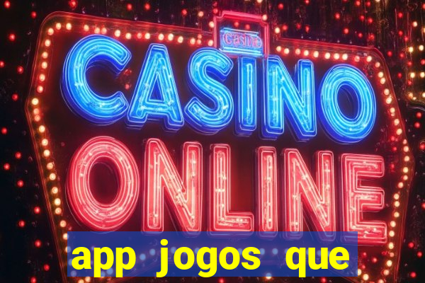 app jogos que ganha dinheiro