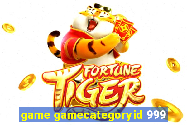 game gamecategoryid 999