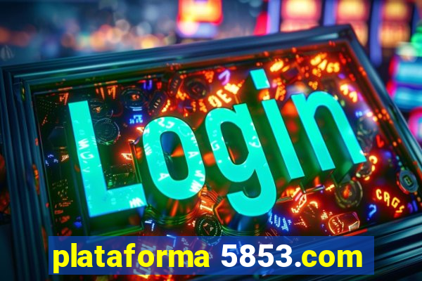 plataforma 5853.com