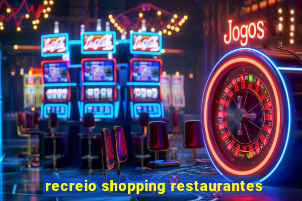 recreio shopping restaurantes