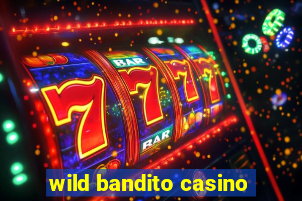 wild bandito casino