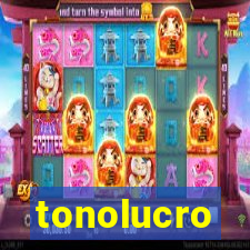 tonolucro