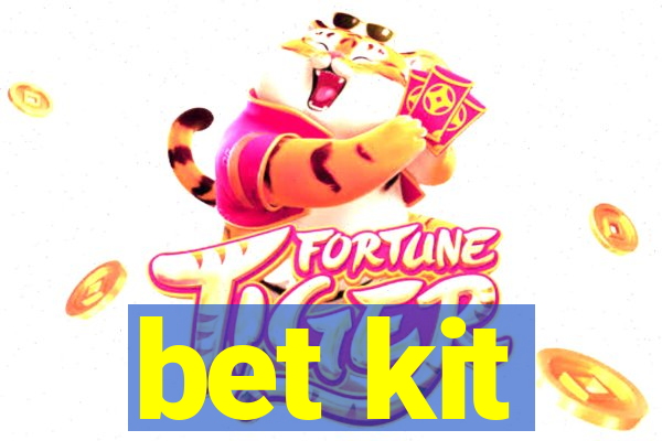 bet kit