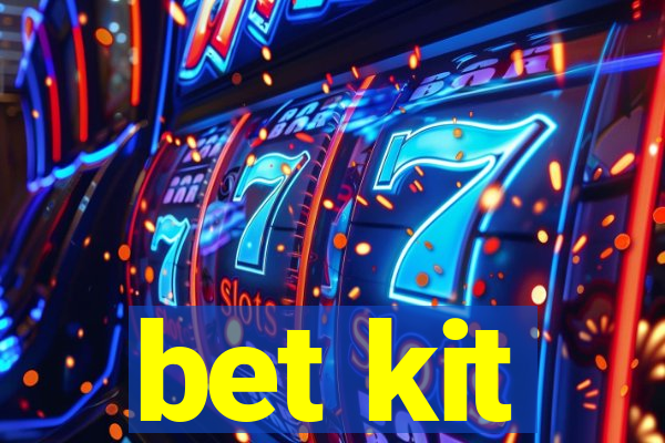 bet kit