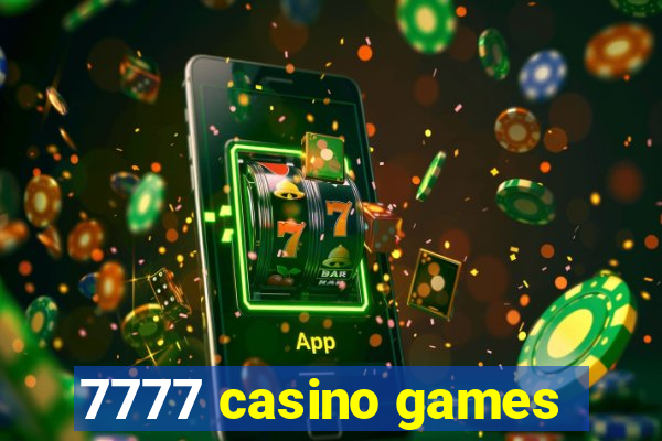 7777 casino games