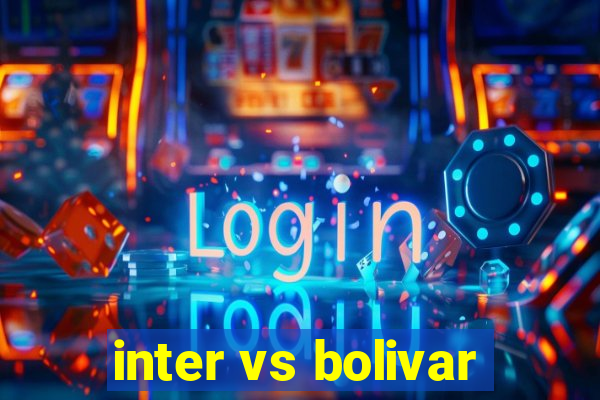 inter vs bolivar