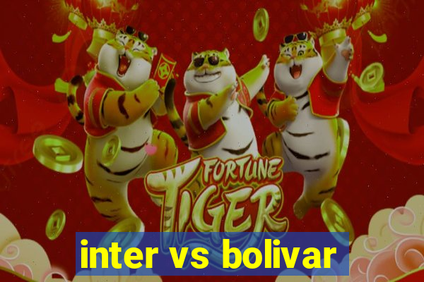 inter vs bolivar