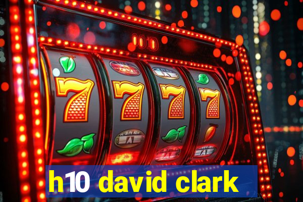 h10 david clark