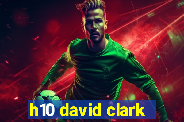 h10 david clark