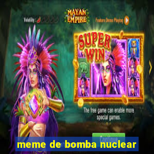 meme de bomba nuclear