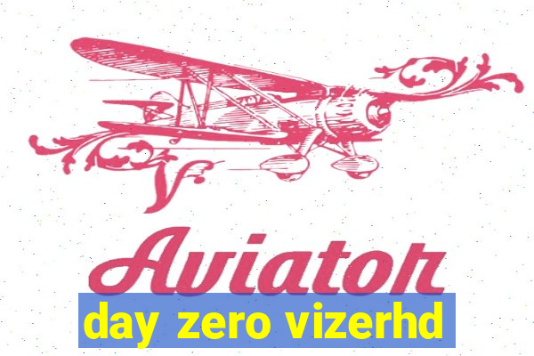 day zero vizerhd