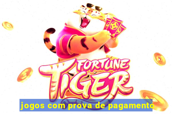 jogos com prova de pagamento