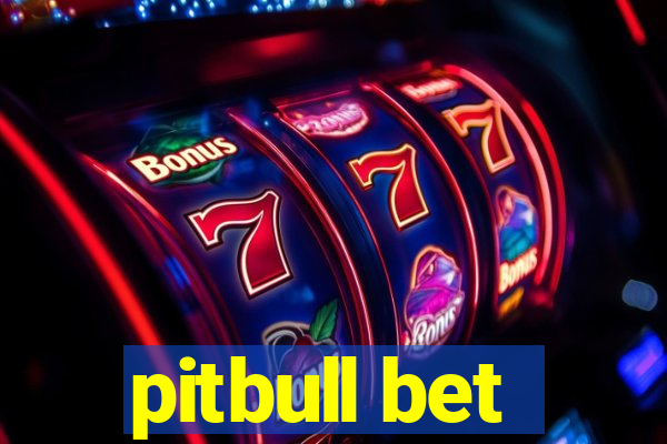 pitbull bet