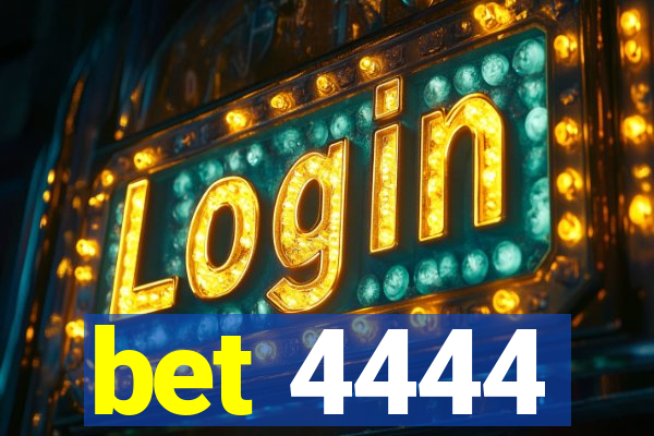 bet 4444