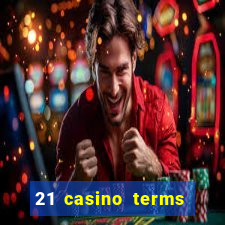 21 casino terms and conditions