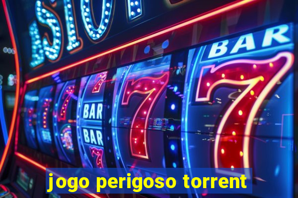 jogo perigoso torrent