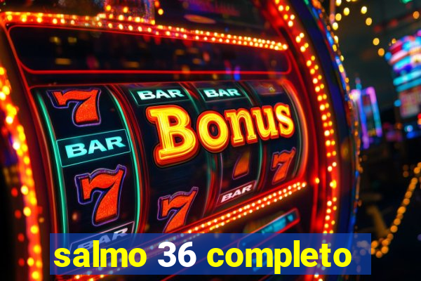 salmo 36 completo