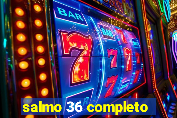 salmo 36 completo