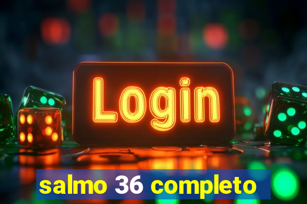 salmo 36 completo