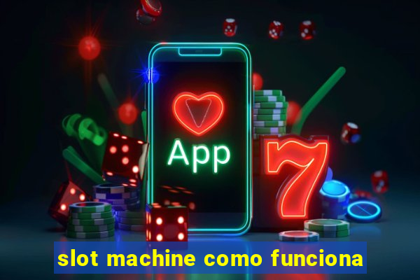 slot machine como funciona