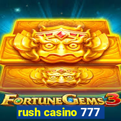 rush casino 777