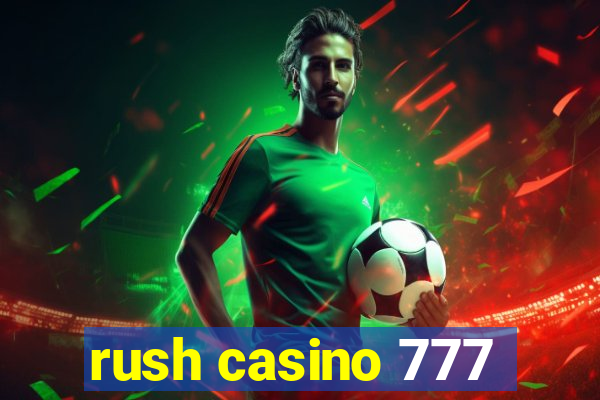 rush casino 777