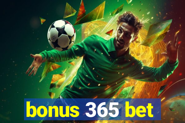 bonus 365 bet