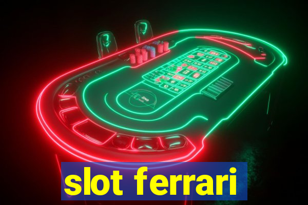 slot ferrari