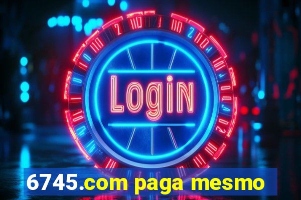 6745.com paga mesmo