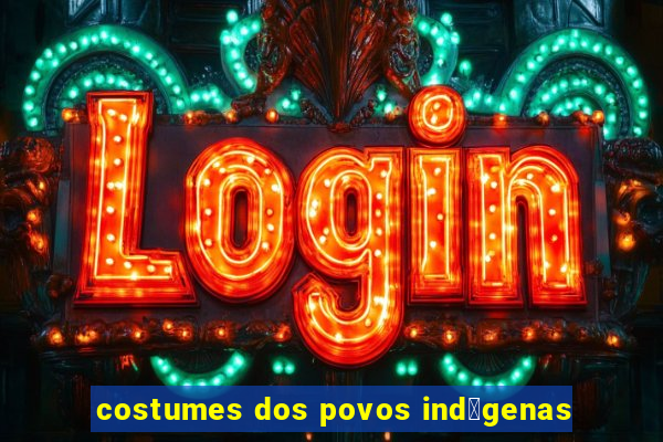 costumes dos povos ind铆genas