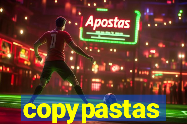 copypastas